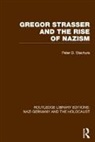 Peter D. Stachura, Stachura Peter D. - Gregor Strasser and the Rise of Nazism (Rle Nazi Germany & Holocaust)