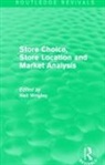 Neil Wrigley, Professor Neil Wrigley - Store Choice, Store Location and Market Analysis (Routledge Revivals)