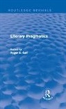Roger D Sell, Roger D. Sell, Sell Roger D. - Literary Pragmatics (Routledge Revivals)