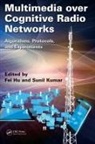 Fei Hu, Fei (University of Alabama Hu, Fei Kumar Hu, Hu Fei, Sunil Kumar, Kumar Sunil - Multimedia Over Cognitive Radio Networks