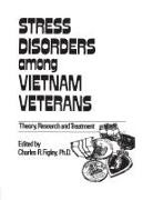 Charles R Figley, Charles R. Figley, Charles R. (Tulane University) Figley - Stress Disorders Among Vietnam Veterans: Theory, Research