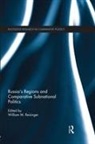 William M. Reisinger, William M Reisinger, William M. Reisinger - Russia''s Regions and Comparative Subnational Politics