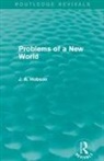 J A Hobson, J. Hobson, J. A. Hobson, J.A. Hobson - Problems of a New World (Routledge Revivals)