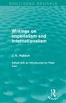 J A Hobson, J. Hobson, J. A. Hobson - Writings on Imperialism and Internationalism (Routledge Revivals)