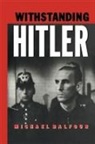 Michael Balfour, Balfour Michael - Withstanding Hitler