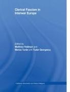 Matthew Turda Feldman, Matthew Feldman, Tudor Georgescu, Marius Turda - Clerical Fascism in Interwar Europe