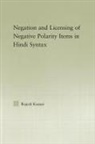 Rajesh Kumar - Syntax of Negation and the Licensing of Negative Polarity Items in