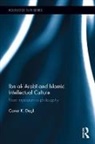 Caner K Dagli - Ibn Al-''Arabi and Islamic Intellectual Culture