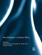 Janet Bauer Marstine, Alexander Bauer, Bauer Alexander, Chelsea Haines, Haines Chelsea, Janet Marstine... - New Directions in Museum Ethics