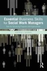 Andrew J Germak, Andrew J. Germak, Germak Andrew J. - Essential Business Skills for Social Work Managers