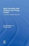 Harvey Ratner, Harvey (Founding Member of Brief Ratner, Ratner Harvey, Denise Yusuf, Yusuf Denise - Brief Coaching With Children and Young People