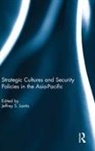 Jeffrey S. Lantis, Jeffrey S. (Professor of Political Science Lantis, Jeffrey S. Lantis, Lantis Jeffrey S. - Strategic Cultures and Security Policies in the Asia-Pacific