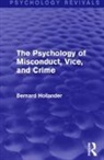 Bernard Hollander, Hollander Bernard - Psychology of Misconduct, Vice, and Crime (Psychology Revivals)
