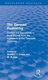 Richard J. Evans, Richard J. (Wolfson College Evans, Richard J. Lee Evans, Evans Richard J., W. R. Lee, Lee W. R.... - German Peasantry (Routledge Revivals)