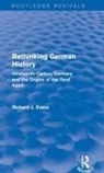 Richard J. Evans, Richard J. (Wolfson College Evans - Rethinking German History (Routledge Revivals)