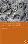 Kaushik Roy - Warfare in Pre-British India - 1500bce to 1740ce