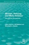 Jalna Radford Hanmer, Jalna Hanmer, Hanmer Jalna, Jill Radford, Radford Jill, Elizabeth Stanko... - Women, Policing, and Male Violence (Routledge Revivals)