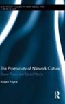 Robert Payne - Promiscuity of Network Culture