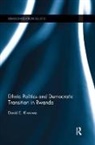 David Kiwuwa - Ethnic Politics and Democratic Transition in Rwanda