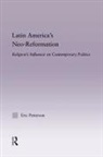 Eric Patterson, Patterson Eric - Latin America''s Neo-Reformation