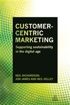 Jon James, James Jon, Neil Kelley, Kelley Neil, Dr Neil James Richardson, Neil Richardson - Customer-Centric Marketing