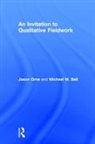 Michael Bell, Jason Orne, Jason Bell Orne, Orne Jason - Invitation to Qualitative Fieldwork