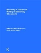 Mindy Legard Larson, Mindy Legard (Linfield College Larson, Larson Mindy Legard, Donna Kalmbach Phillips, Phillips Donna Kalmbach - Becoming a Teacher of Writing in Elementary Classrooms