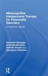 Giancarlo Dimaggio, Giancarlo Montano Dimaggio, Dimaggio Giancarlo, Antonella Montano, Montano Antonella, Raffaele Popolo... - Metacognitive Interpersonal Therapy for Personality Disorders