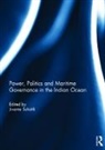 Jivanta Schoettli, Jivanta Schottli, Jivanta Schoettli, Schoettli Jivanta, Jivanta Schöttli - Power, Politics and Maritime Governance in the Indian Ocean