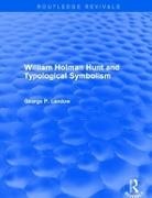 George P. Landow, Landow George P. - William Holman Hunt and Typological Symbolism (Routledge Revivals)
