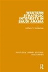 Anthony Cordesman - Western Strategic Interests in Saudi Arabia (Rle Saudi Arabia)