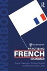 Dr Roger Hawkins, Roger Hawkins, Roger (The University of Essex Hawkins, Hawkins Roger, Marie-Noelle Lamy, Marie-Noëlle Lamy... - Practising French Grammar