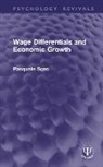 Pasquale Sgro, Sgro Pasquale - Wage Differentials and Economic Growth (Routledge Revivals)