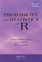 Alan T. Arnholt, Arnholt Alan T., Ana F. Militino, Militino Ana F., Maria Dolores Ugarte, Maria Dolores (Public University of Navarr Ugarte... - Probability and Statistics With R