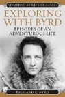 Richard Evelyn Byrd, Richard Evelyn Jr. Byrd, Richard Evelyn Byrd Jr. - Exploring With Byrd