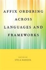 Stela Manova, Stela (Senior Researcher Manova, Stela (Senior Researcher Manova, Manova Stela - Affix Ordering Across Languages and Frameworks