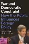 Matthew A Baum, Matthew A. Baum, Matthew A. Potter Baum, Baum Matthew A., Philip B K Potter, Philip B. K. Potter... - War and Democratic Constraint