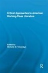 Michelle (Goucher College Tokarczyk, Michelle Tokarczyk - Critical Approaches to American Working-Class Literature