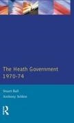 Stuart Ball, Stuart Seldon Ball, A. Seldon, Seldon A. - Heath Government 1970-74 A Reappraisal