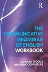 Rudy Coppieters, Coppieters Rudy, Edward . Woods, Edward . Coppieters Woods, Edward Dr. Woods - Communicative Grammar of English Workbook