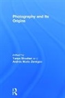 Tanya Zervigon Sheehan, Tanya Sheehan, Andres Zervigon - Photography and Its Origins