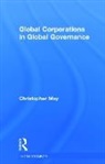 Christopher May, Christopher (University of Lancaster May, May Christopher - Global Corporations in Global Governance