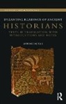 Anthony Kaldellis, Kaldellis Anthony - Byzantine Readings of Ancient Historians