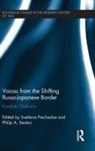 Svetlana Seaton Paichadze, Svetlana Paichadze, Paichadze Svetlana, Philip Seaton, Philip A Seaton, Philip A. Seaton... - Voices From the Shifting Russo-Japanese Border