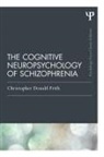Christopher Donald Frith, Christopher Donald (Wellcome Trust Centre f Frith, Frith Christopher Donald - Cognitive Neuropsychology of Schizophrenia (Classic Edition)