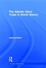 Jeremy Black - Atlantic Slave Trade in World History
