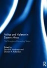 David M. Rolandsen Anderson, David M. Anderson, Anderson David M., Øystein H. Rolandsen - Politics and Violence in Eastern Africa