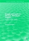 Franklin M. Fisher, Fisher Franklin M. - Supply and Costs in the U.s. Petroleum Industry (Routledge Revivals)
