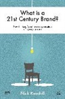 Nick Kendall, Kendall Nick - What Is a 21st Century Brand?