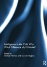 Michael (Nuffield College Herman, Michael Herman, Gwilym Hughes, Hughes Gwilym - Intelligence in the Cold War: What Difference Did It Make?